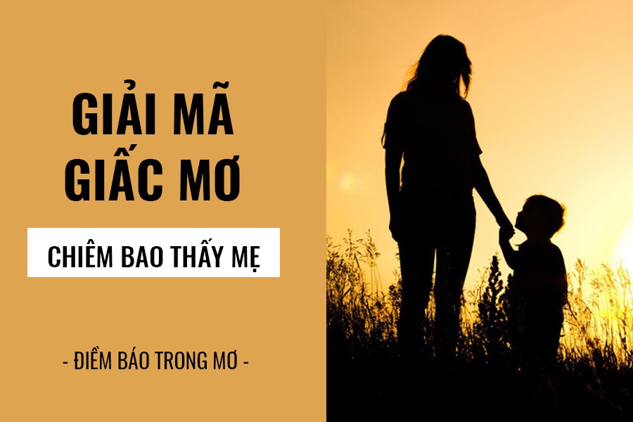 Nằm mơ thấy mẹ là ý nghĩa gì?